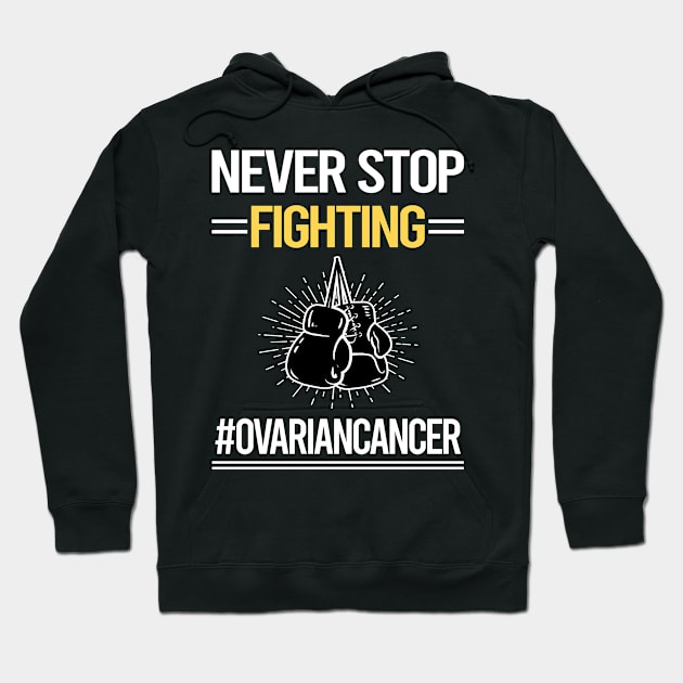 Never Stop Fighting Ovarian Cancer Hoodie by lainetexterbxe49